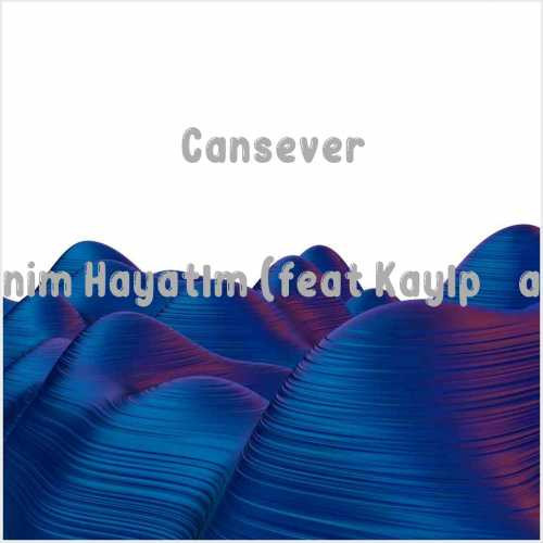 دانلود آهنگ جدید Cansever به نام Benim Hayatım (feat Kayıp Şair)