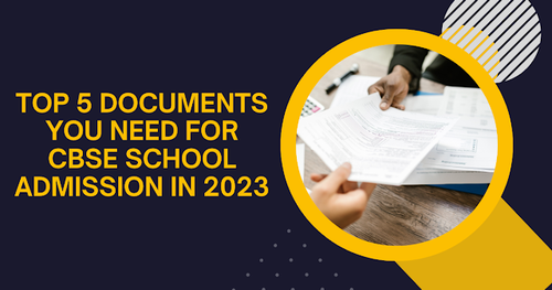 What Documents You Need For CBSE School Admission In 2023?.png