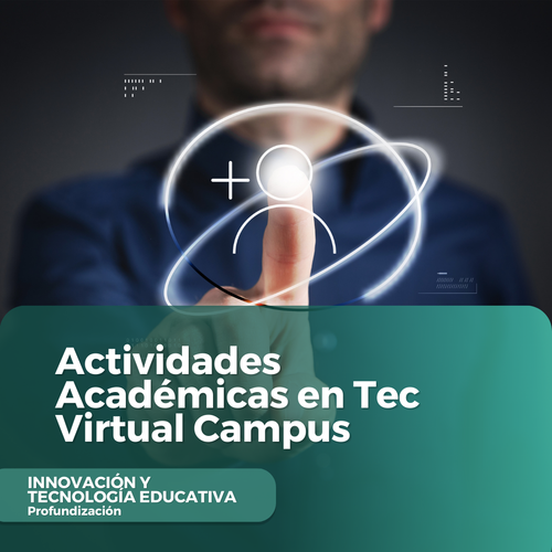 Actividades Académicas en Tec Virtual Campus