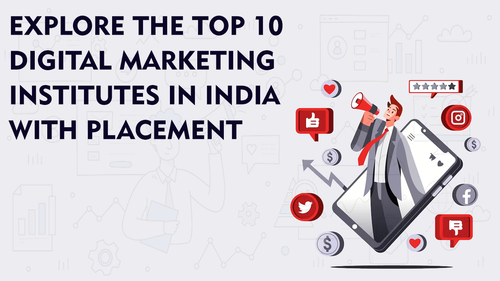 Explore the Top 10 Digital Marketing Institutes in India With Placement.png