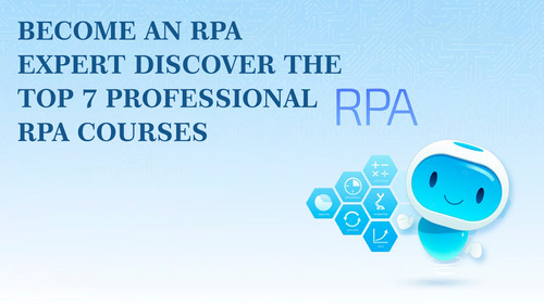 Become An RPA Expert Discover The Top 7 Professional RPA Courses.jpg