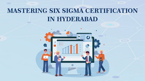 Mastering Six Sigma Certification in Hyderabad.jpg