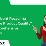 Can Solvent Recycling Improve Product Quality A Comprehensive Analysis