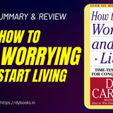 How to Stop Worrying and Start Living Summary (English)