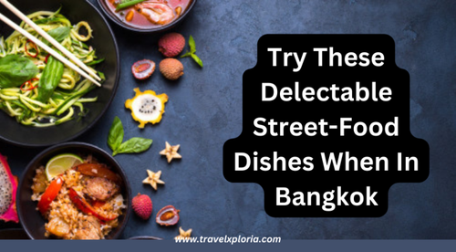 Thrill Your Taste Buds With These Bangkok Street-Food Dishes.png