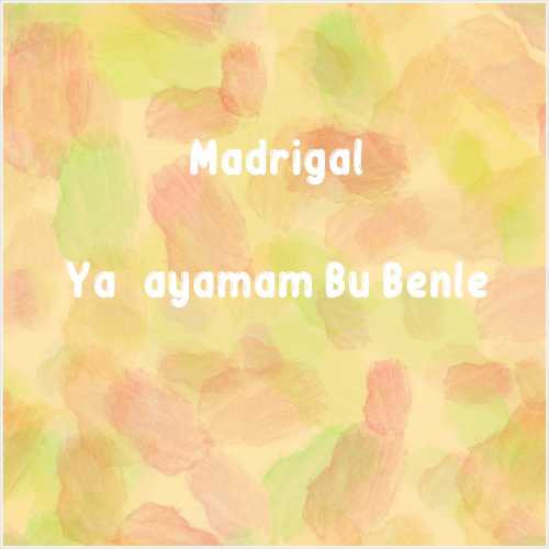 دانلود آهنگ جدید Madrigal به نام Yaşayamam Bu Benle