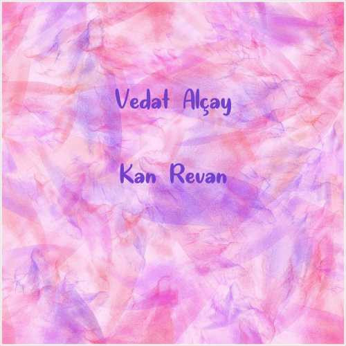 دانلود آهنگ جدید Vedat Alçay به نام Kan Revan