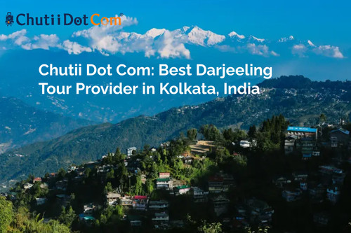 Chutii Dot Com: Best Darjeeling Tour Provider in Kolkata, India.jpg