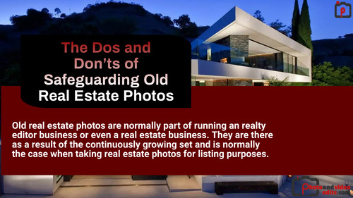 The Dos and Don’ts of Safeguarding Old Real Estate Photos.jpg