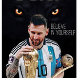 Believe In Yourself Messi