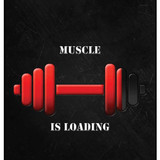 Muscle Is Loadin
