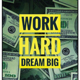 Work Hard Dream Big