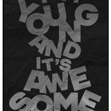 I Am Young And Its Awesome