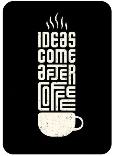 Ideas Come After Coffee.jpg
