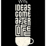 Ideas Come After Coffee