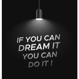 If You can dream it you can do it