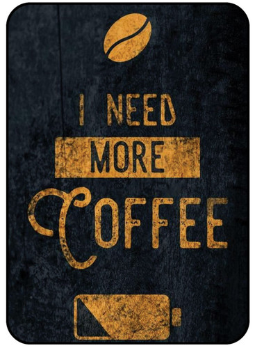 I Need More Coffee.jpg