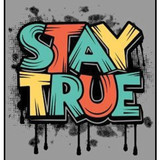 Stay True