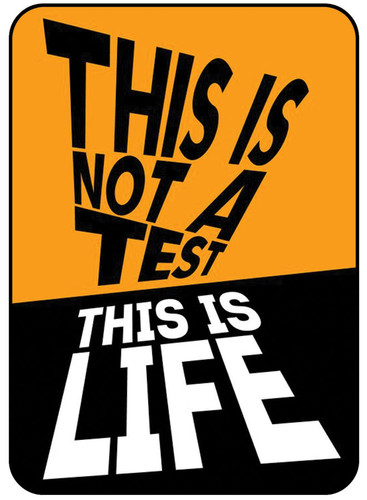 This is not a test this is life.jpg