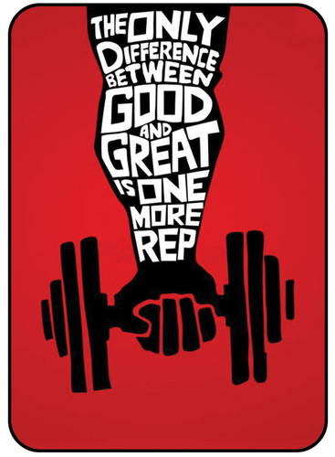 The Only Differene Between Good and Great is One More Rep.jpg