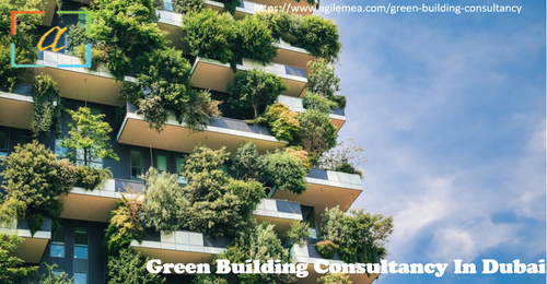 Sustainable Solutions: Green Building Consultant in Dubai.png