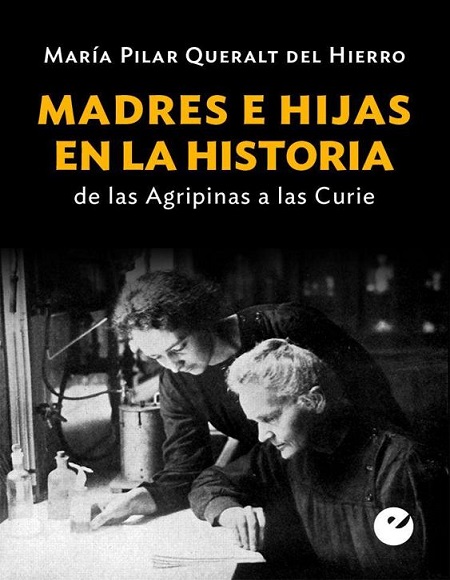 Madres e hijas en la Historia - María Pilar Queralt del Hierro (Multiformato) [VS]