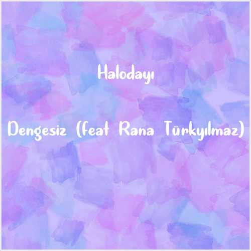 دانلود آهنگ جدید Halodayı به نام Dengesiz (feat Rana Türkyılmaz)