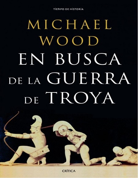 En busca de la guerra de Troya - Michael Wood (Multiformato) [VS]