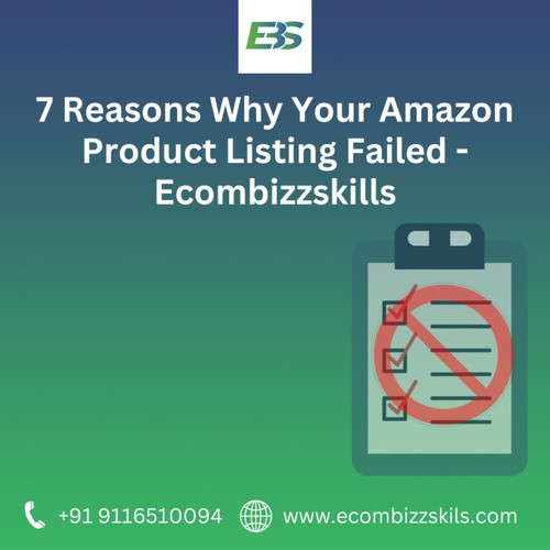 7 Reasons Why Your Amazon Product Listing Failed! - Ecombizzskills.jpg