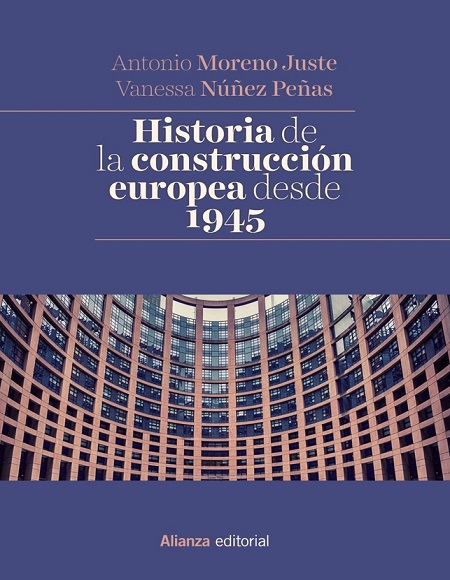 Historia de la construcción europea desde 1945 - Antonio Moreno Juste y Vanessa Núñez Peñas (Multiformato) [VS]