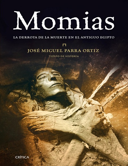 Momias: La derrota de la muerte en el Antiguo Egipto - José Miguel Parra (PDF + Epub) [VS]
