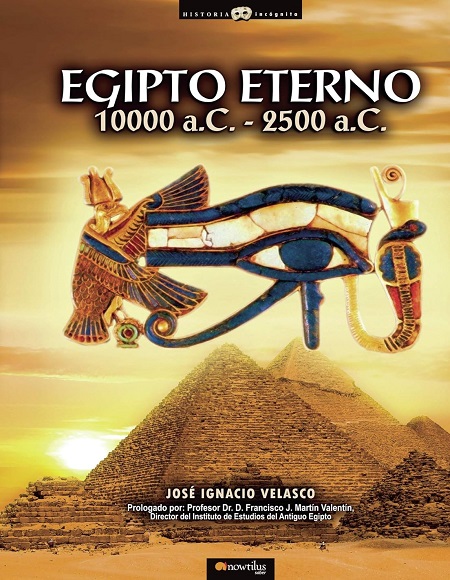 Egipto eterno, 10000 a.C. - 2500 a.C. - José Ignacio Velasco (Multiformato) [VS]