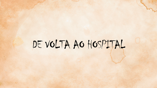 DE VOLTA AO HOSPITAL