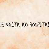 DE VOLTA AO HOSPITAL