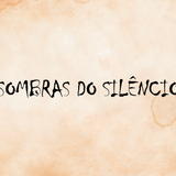 SOMBRAS DO SILÊNCIO