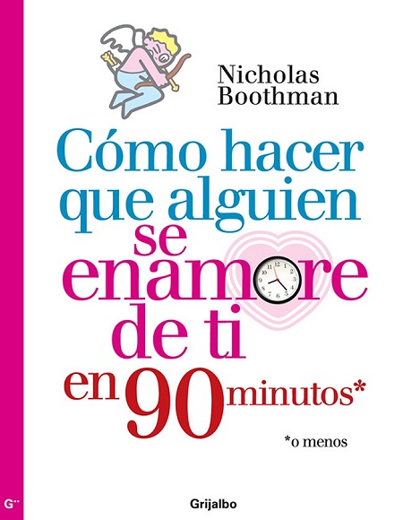 Cómo hacer que alguien se enamore de ti en noventa minutos o menos - Nicholas Boothman (Multiformato) [VS]
