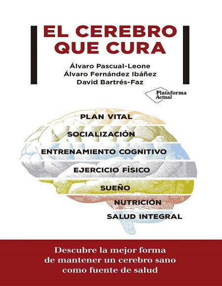El cerebro que cura - Álvaro Pascual-Leone, Álvaro Fernández Ibáñez y David Bartrés-Faz (Multiformato) [VS]
