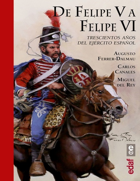 De Felipe V a Felipe VI. Trescientos años del ejército español - VV.AA. (PDF + Epub) [VS]