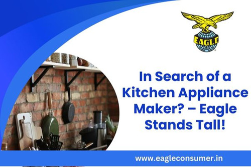In Search of a Kitchen Appliance Maker? – Eagle Stands Tall!.jpg