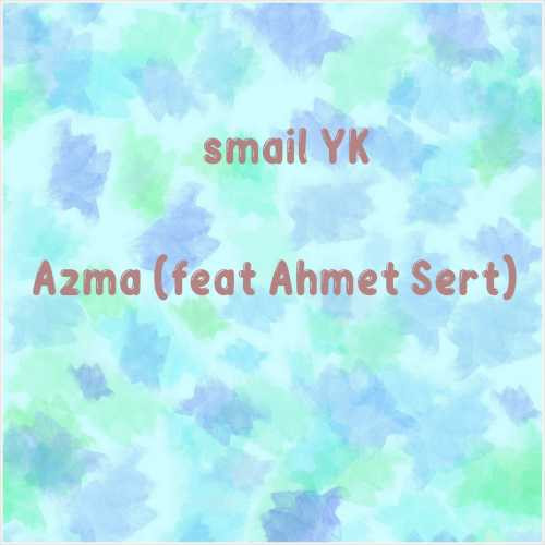 دانلود آهنگ جدید İsmail YK به نام Azma (feat Ahmet Sert)