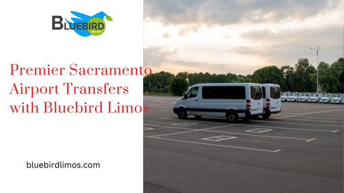 Premier Sacramento Airport Transfers with Bluebird Limos.jpg