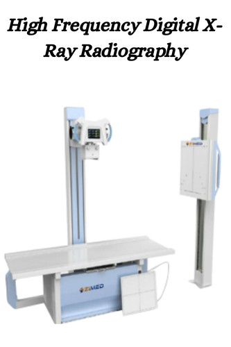 High Frequency Digital X Ray Radiography