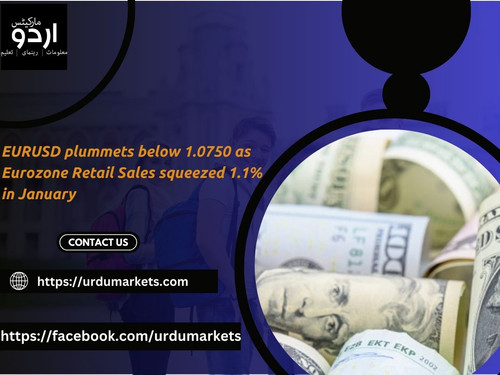 EURUSD plummets below 1.0750 as Eurozone Retail Sales squeezed 1.1% in January.jpg