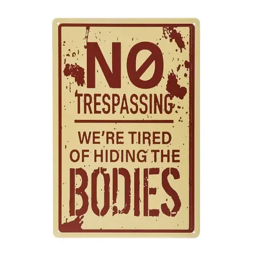Retro Fashion Chic Funny Metal Tin Sign No Trespassing We re Tired of Hiding The Bodies.jpg 640x640.webp