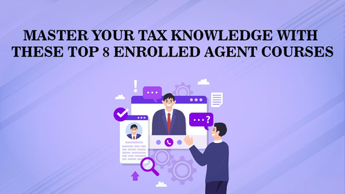 Master Your Tax Knowledge with These Top 8 Enrolled Agent Courses.png