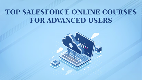 Top Salesforce Online Courses for Advanced Users.png