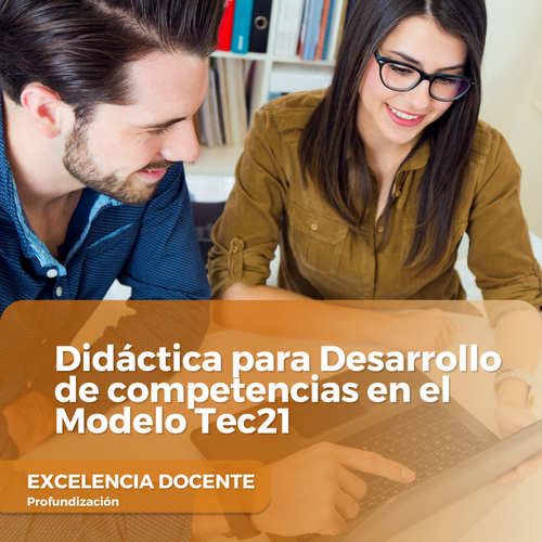 Didáctica para Desarrollo de competencias en el Modelo Tec21