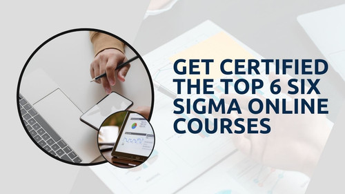 Get Certified The Top 6 Six Sigma Online Courses.jpg