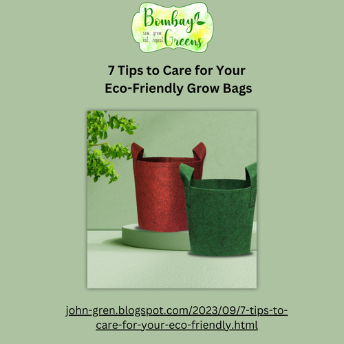 7 Tips to Care for Your  Eco-Friendly Grow Bags.png