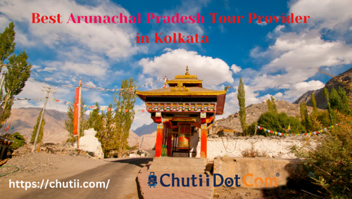Best Arunachal Pradesh Trip Provider in Kolkata: Chutii Dot Com.png